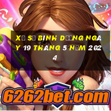 xổ số bình dương ngày 19 tháng 5 năm 2024