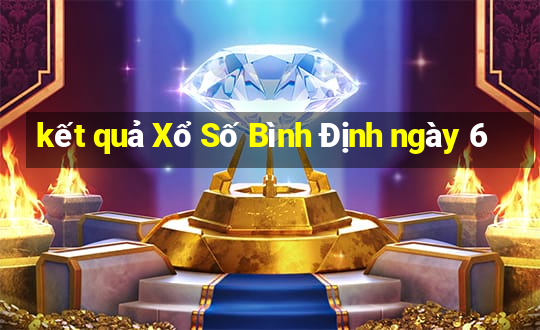 kết quả Xổ Số Bình Định ngày 6