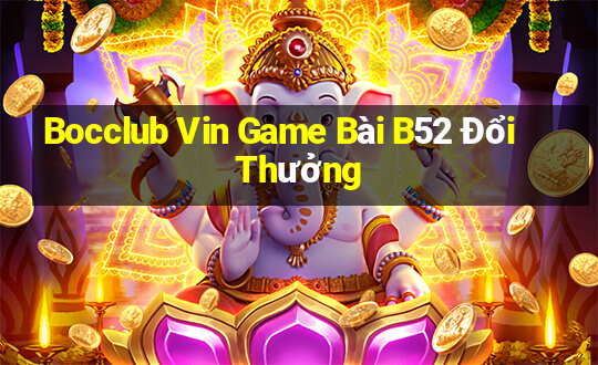 Bocclub Vin Game Bài B52 Đổi Thưởng