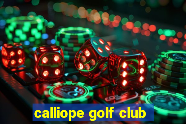 calliope golf club