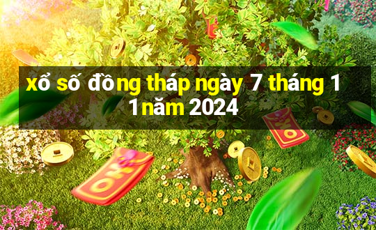 xổ số đồng tháp ngày 7 tháng 11 năm 2024