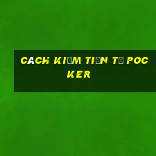 cách kiếm tiền từ Pocker