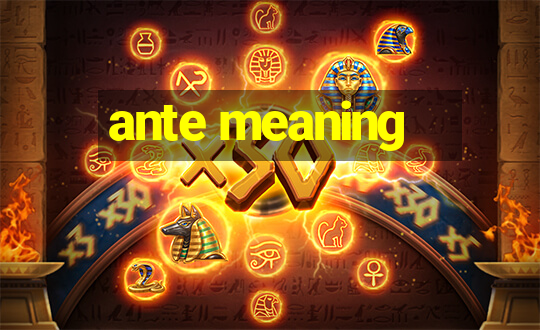 ante meaning