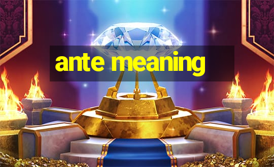 ante meaning