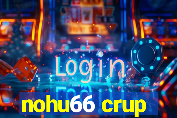 nohu66 crup