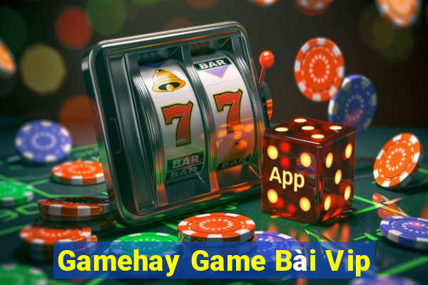 Gamehay Game Bài Vip