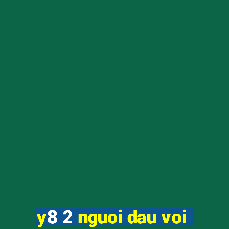 y8 2 nguoi dau voi