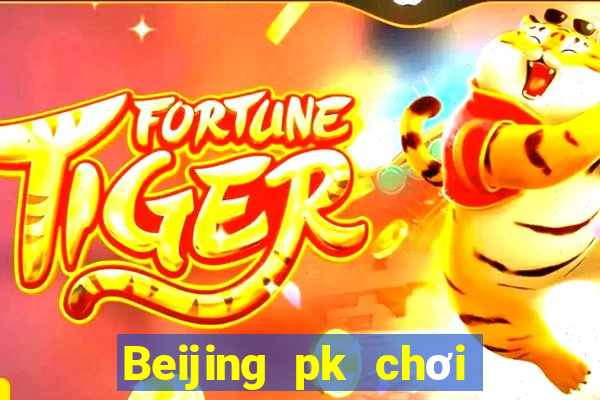 Beijing pk chơi ở đâu