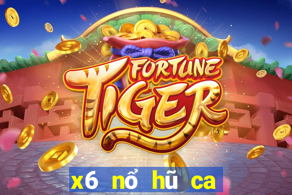 x6 nổ hũ ca kiem vkl quay slots