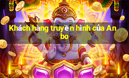 Khách hàng truyền hình của Anbo