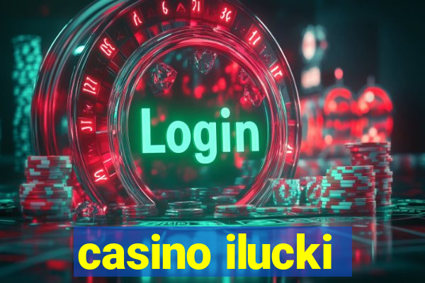 casino ilucki