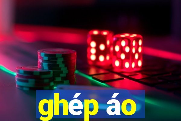 ghép áo