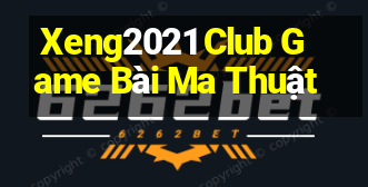 Xeng2021 Club Game Bài Ma Thuật