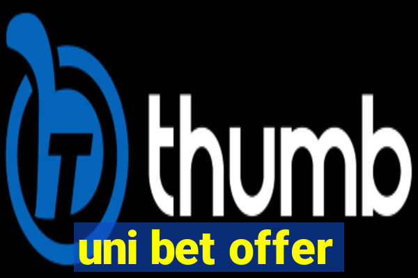 uni bet offer