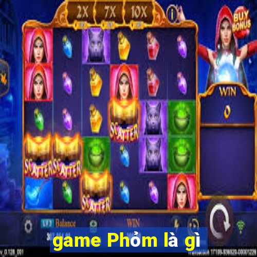 game Phỏm là gì