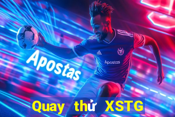 Quay thử XSTG ngày 28