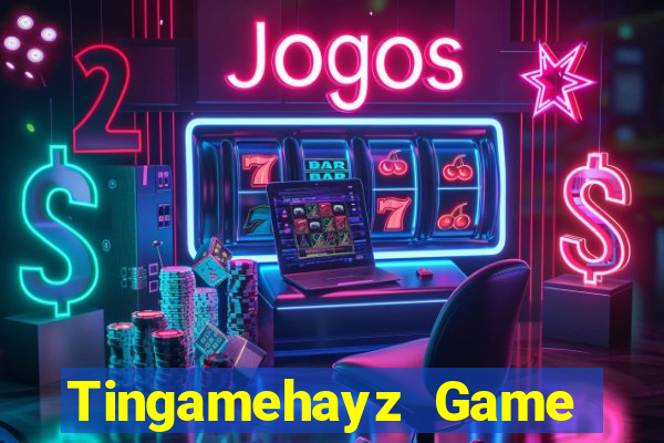 Tingamehayz Game Bài Tặng Tiền