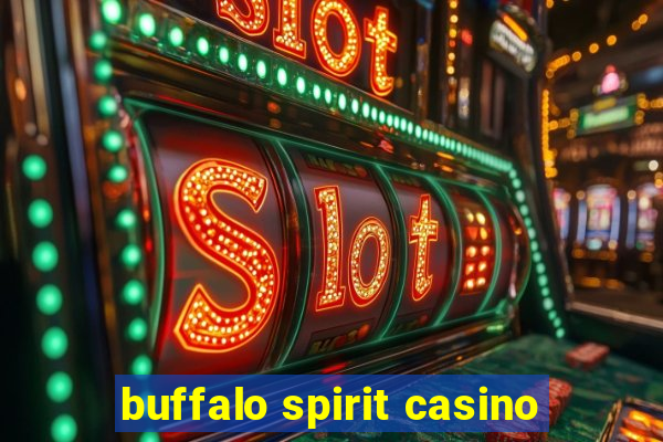 buffalo spirit casino