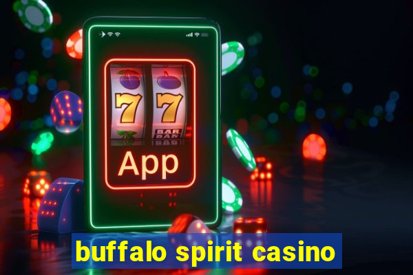 buffalo spirit casino