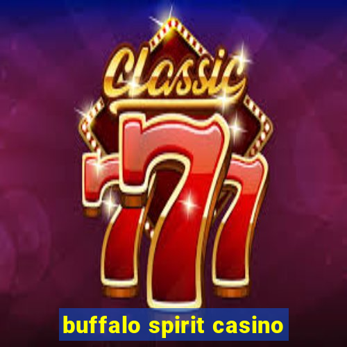 buffalo spirit casino