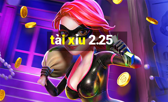 tài xỉu 2.25