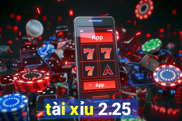 tài xỉu 2.25