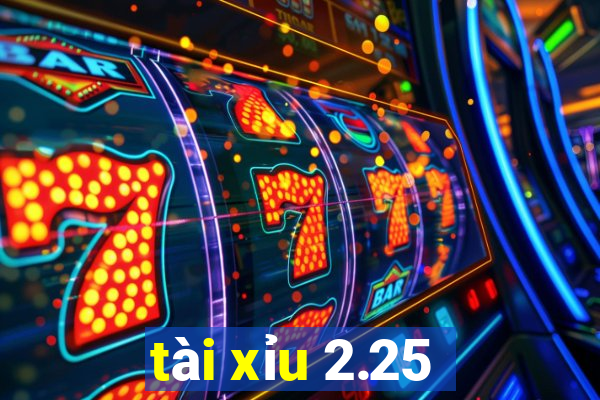 tài xỉu 2.25