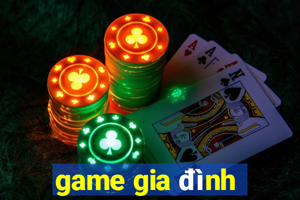 game gia đình