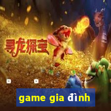 game gia đình