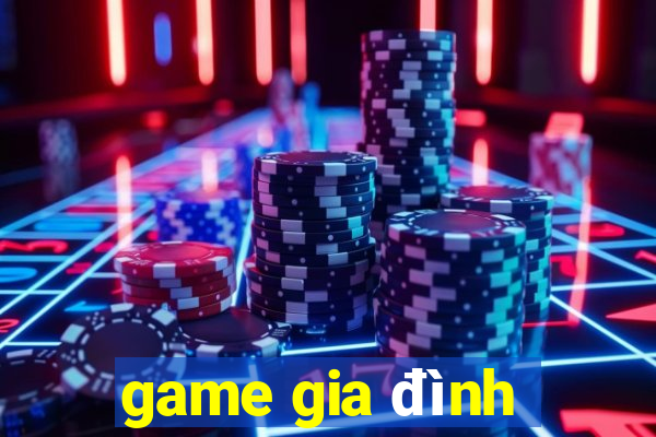 game gia đình