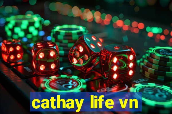 cathay life vn