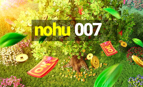 nohu 007