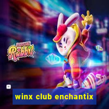 winx club enchantix