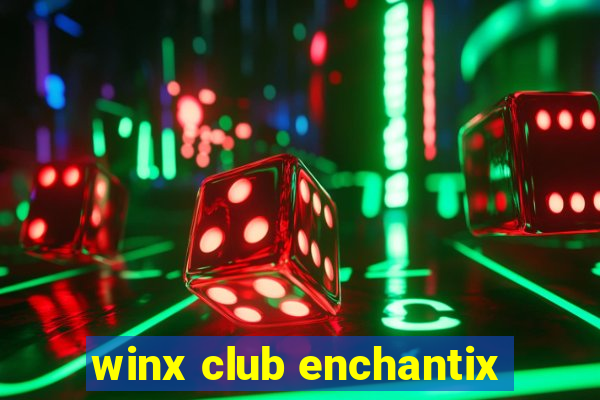 winx club enchantix