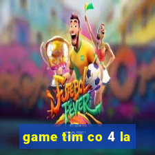 game tim co 4 la