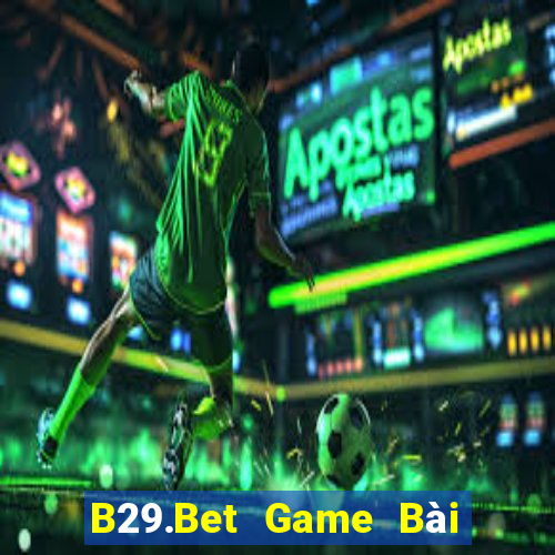 B29.Bet Game Bài Giải Trí