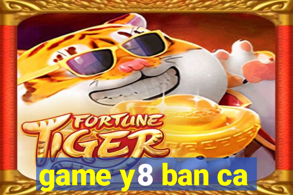 game y8 ban ca