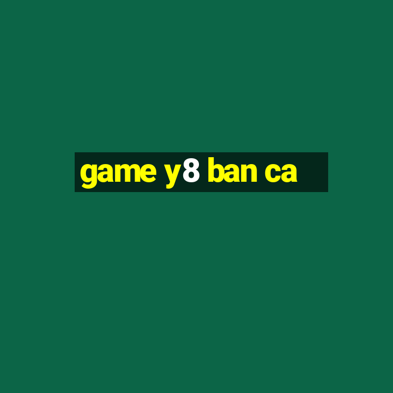 game y8 ban ca