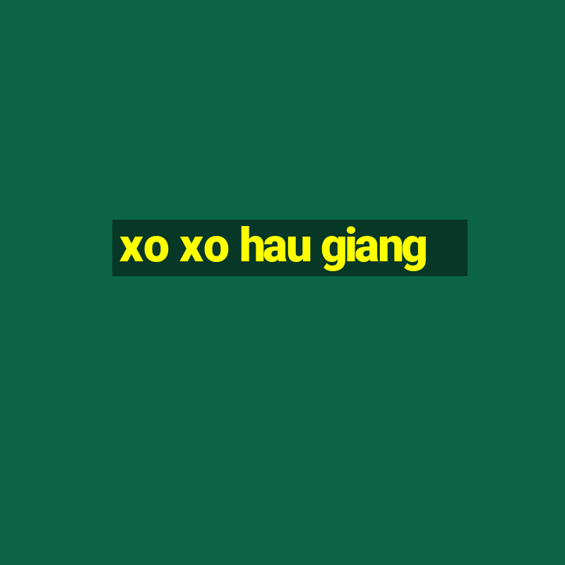 xo xo hau giang