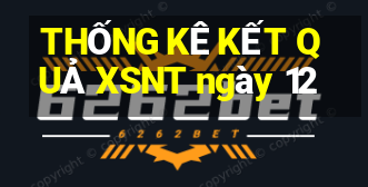 THỐNG KÊ KẾT QUẢ XSNT ngày 12