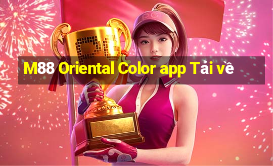 M88 Oriental Color app Tải về