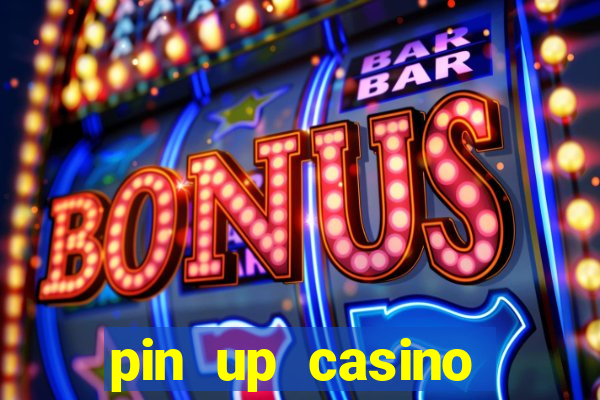 pin up casino ümumi baxış