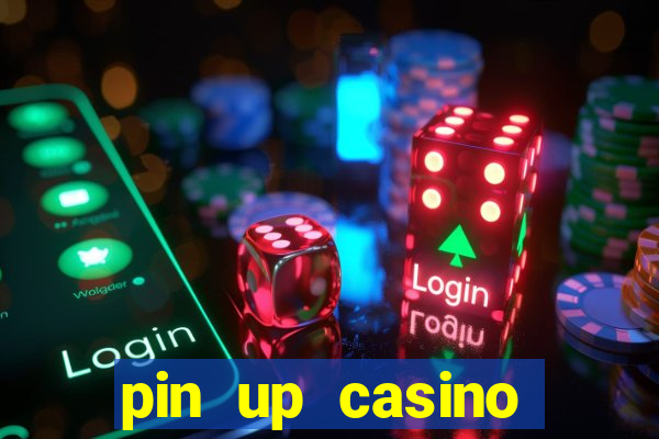 pin up casino ümumi baxış