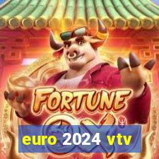 euro 2024 vtv