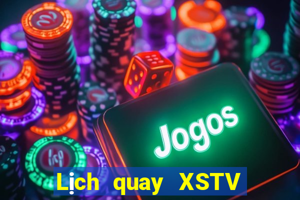 Lịch quay XSTV Thứ 2