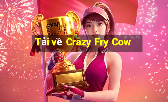 Tải về Crazy Fry Cow