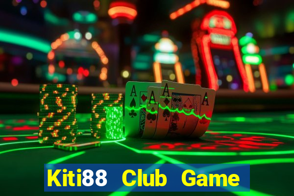 Kiti88 Club Game Bài 52Fun Đổi Thưởng