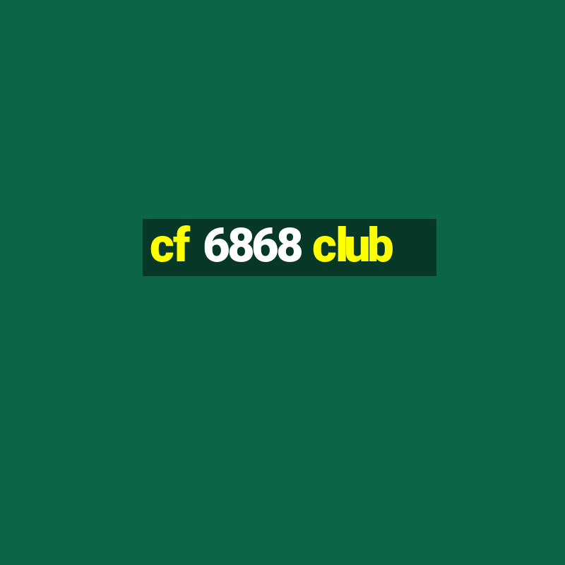 cf 6868 club