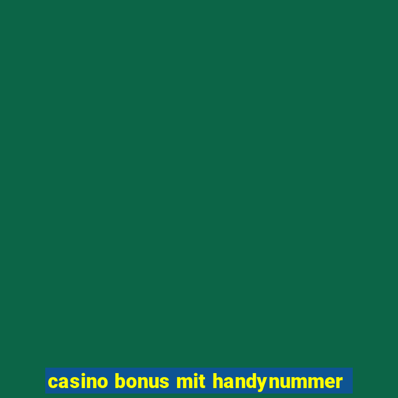 casino bonus mit handynummer