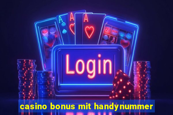 casino bonus mit handynummer